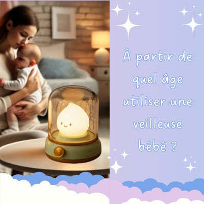 À PARTIR DE QUEL ÂGE UTILISER UNE VEILLEUSE BÉBÉ ? NOS TOP CONSEILS