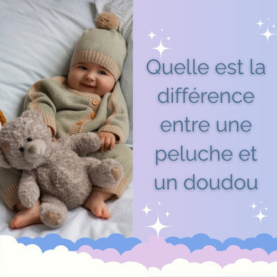 QUELLE EST LA DIFFÉRENCE ENTRE UNE PELUCHE ET UN DOUDOU ?
