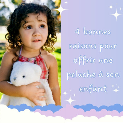 4 BONNES RAISONS POUR OFFRIR UNE PELUCHE À SON ENFANT