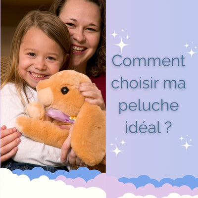 COMMENT CHOISIR LA PELUCHE IDÉALE ?