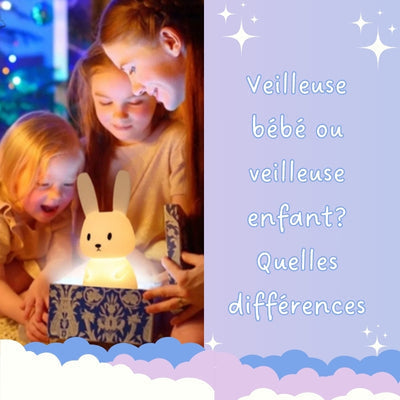 VEILLEUSE BÉBÉ OU VEILLEUSE ENFANT : QUELLES DIFFÉRENCES ?